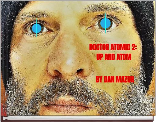 DOCTOR ATOMIC 2: UP AND ATOM