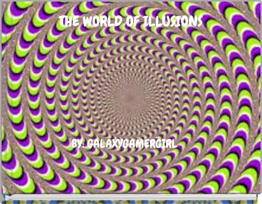 THE WORLD OF ILLUSIONS