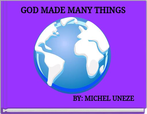 GOD MADE MANY THINGS
