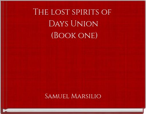 The lost spirits of Days Union (Book one)