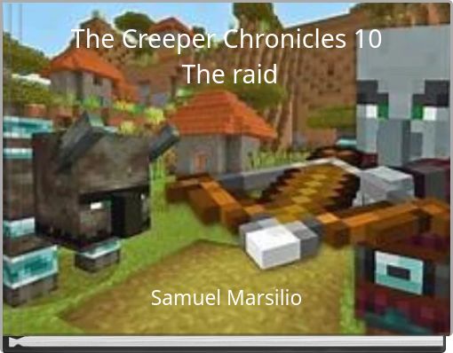 The Creeper Chronicles 10 The raid