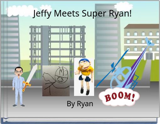 Jeffy Meets Super Ryan!