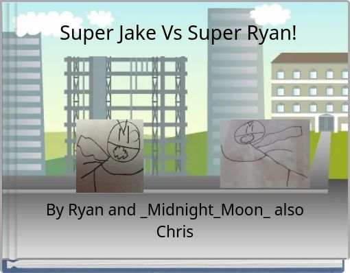 Super Jake Vs Super Ryan!