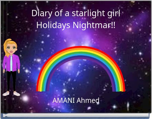 Diary of a starlight girl Holidays Nightmar!!