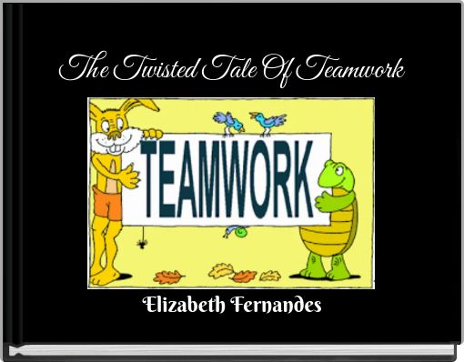 The Twisted Tale Of Teamwork