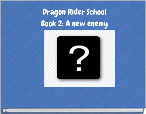 Dragon Rider SchoolBook 2: A new enemy