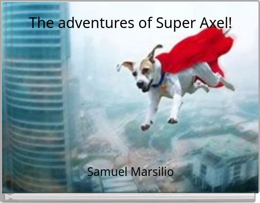 The adventures of Super Axel!