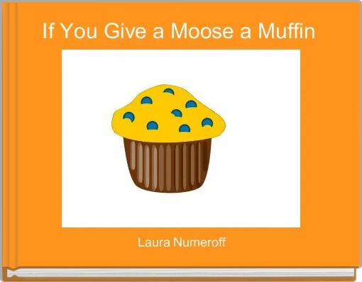  If You Give a Moose a Muffin 