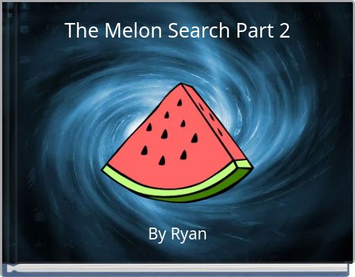 The Melon Search Part 2