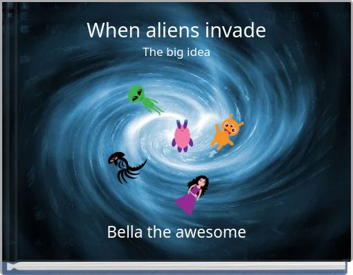 When aliens invadeThe big idea