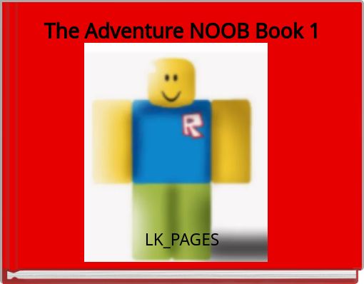 The Adventure NOOB Book 1