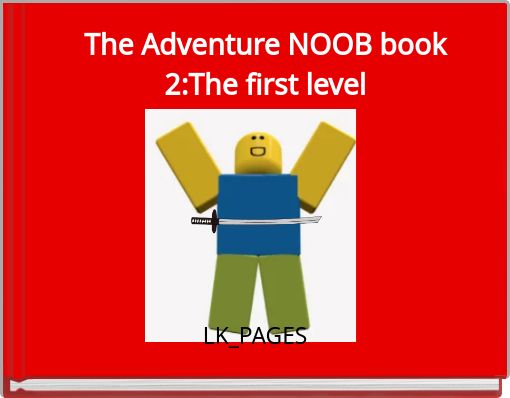 The Adventure NOOB book 2:The first level