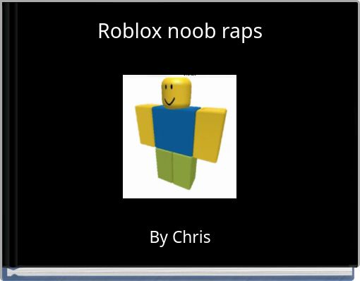 Roblox noob raps