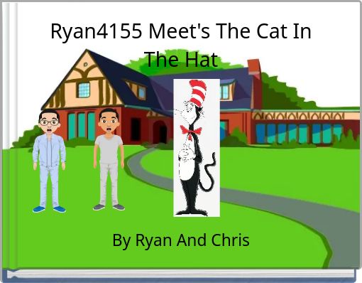 Ryan4155 Meet's The Cat In The Hat