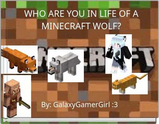 WHO ARE YOU IN LIFE OF A MINECRAFT WOLF?