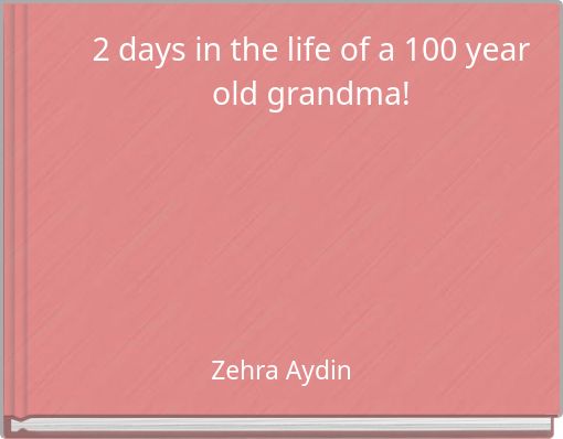 2 days in the life of a 100 year old grandma!