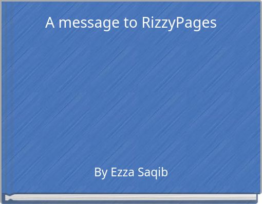 A message to RizzyPages