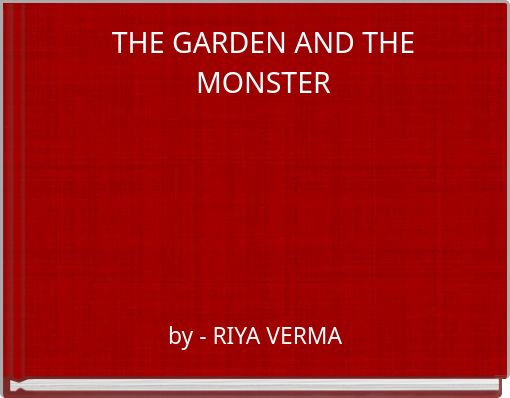 THE GARDEN AND THE MONSTER