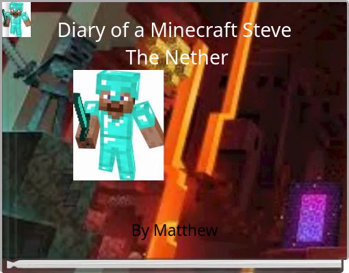 Diary of a Minecraft Steve The Nether