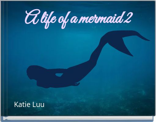 A life of a mermaid 2