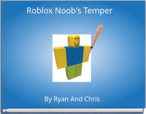 Roblox Noob's Temper