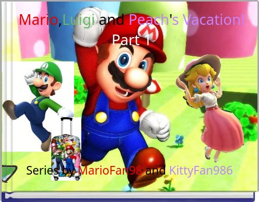 Mario,Luigi&nbsp;and&nbsp;Peach's Vacation! Part 1