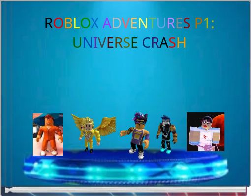 ROBLOX&nbsp;ADVENTURES&nbsp;P1:UNIVERSE&nbsp;CRASH