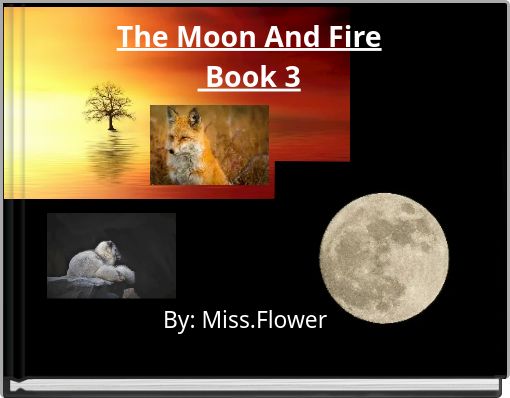 The Moon And Fire&nbsp;Book 3