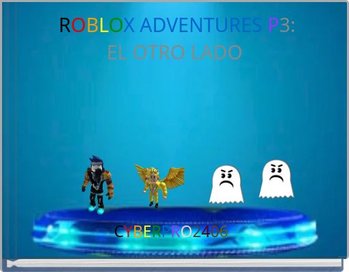 ROBLOX ADVENTURES&nbsp;P3:EL OTRO LADO&nbsp;