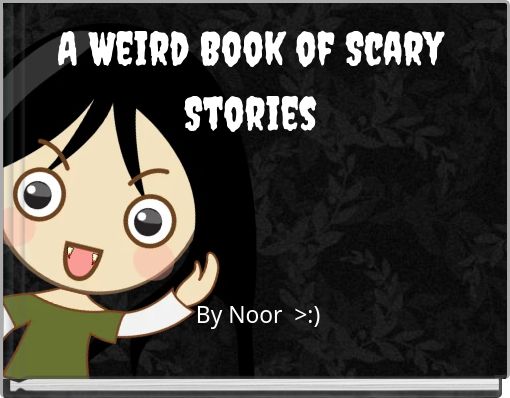A Weird Book of Scary Stories