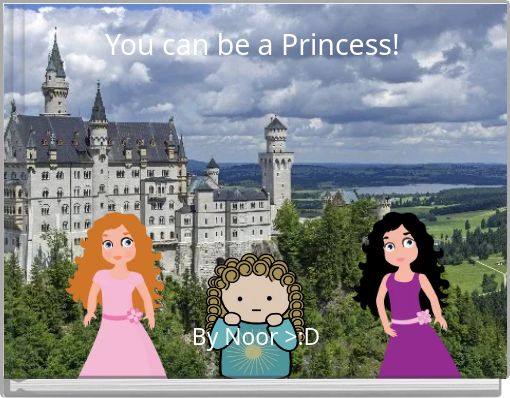 You can be a Princess!&nbsp;