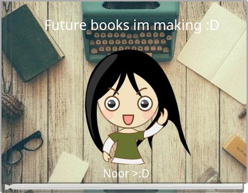 Future books im making :D