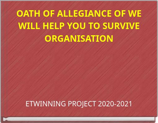 OATH OF ALLEGIANCE OF WE WILL HELP YOU TO SURVIVE ORGANISATION