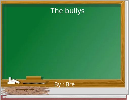 The bullys