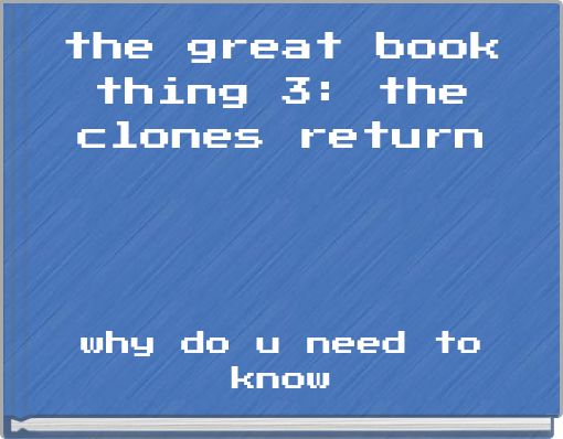 the great book thing 3: the clones return