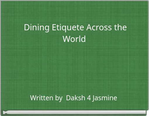 Dining Etiquete Across the World&nbsp;