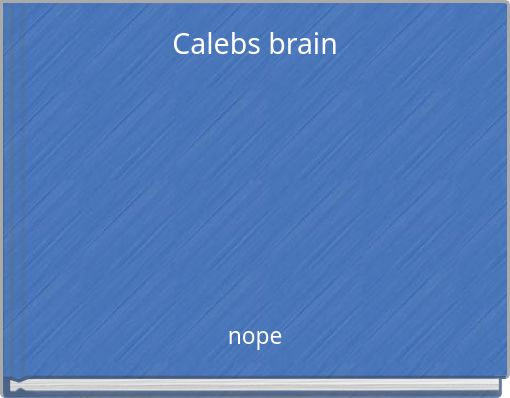 Calebs brain