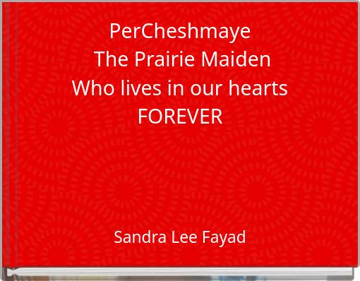PerCheshmaye&nbsp;The Prairie Maiden&nbsp;Who lives in our hearts&nbsp;FOREVER