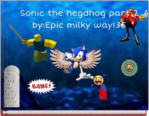 Sonic the hegdhog part 2 by:Epic milky way135
