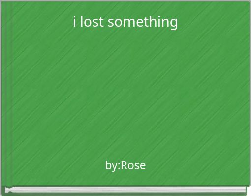 i lost something