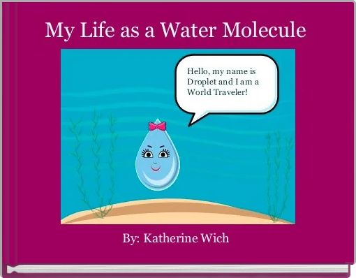 My Life as a Water Molecule 