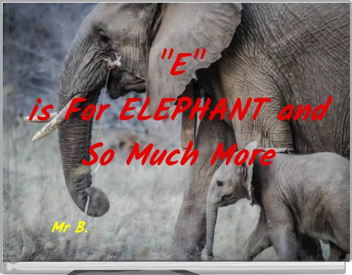 "E" is For ELEPHANT and So Much More