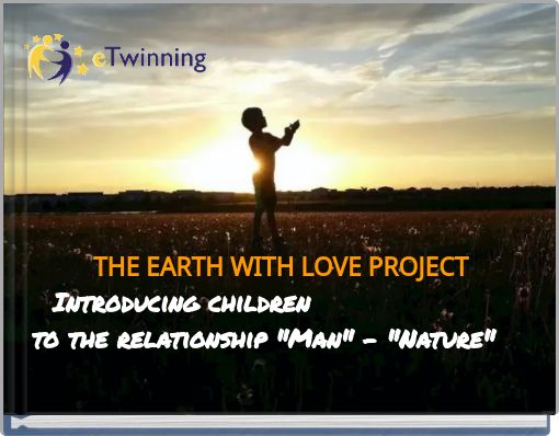 &nbsp; &nbsp; &nbsp; &nbsp; &nbsp;&nbsp;THE EARTH WITH LOVE PROJECT&nbsp; &nbsp;Introducing children&nbsp;to the relationship "M