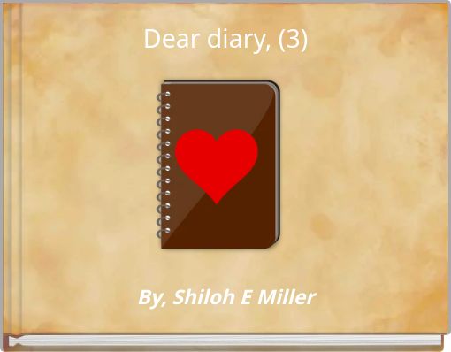 Dear diary, (3)