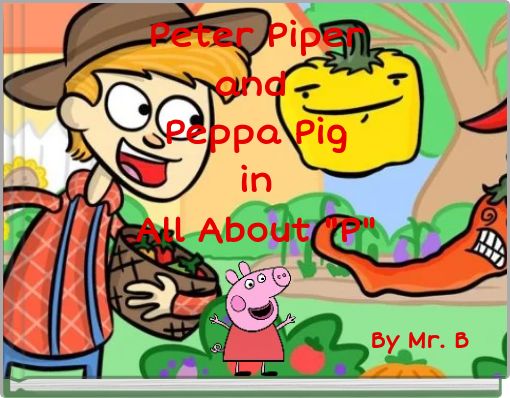 Peter Piperand&nbsp;Peppa PiginAll About "P"