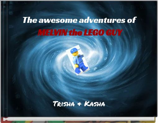 The awesome adventures of &nbsp;MELVIN the LEGO GUY