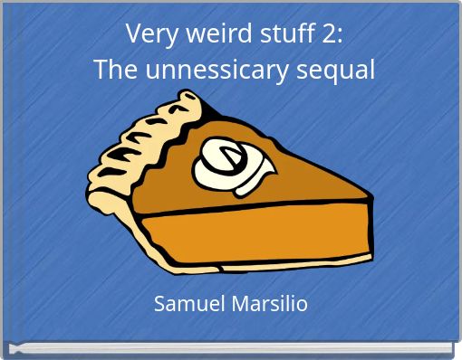Very weird stuff 2:The unnessicary sequal