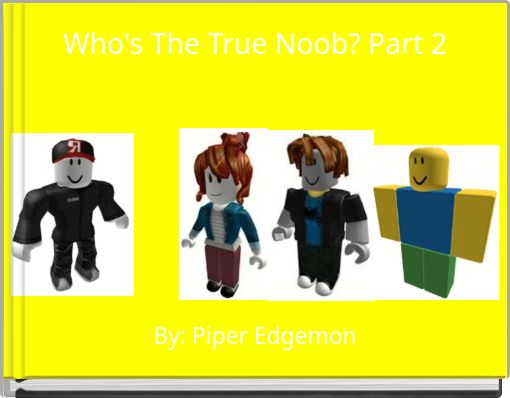 Who's The True Noob? Part 2