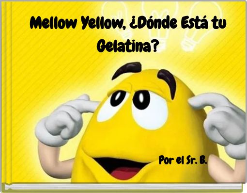 Mellow Yellow, ¿Dónde Está tu Gelatina?