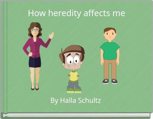 How heredity affects me